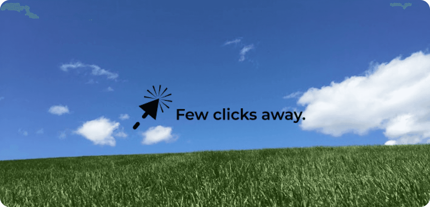 Few Clicks Away